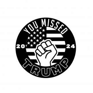 YOU MISSED, TRUMP 2024 DECAL