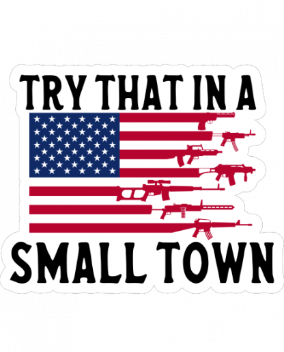 TRY THAT IN A SMALL  TOWN DECAL - Image 3