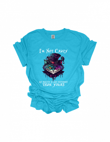 I'M NOT CRAZY T-SHIRT
